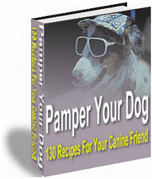 Pamper Your Dog - 130 Recipes For Your Canine Friend - Homemade Dog Food Recipes
